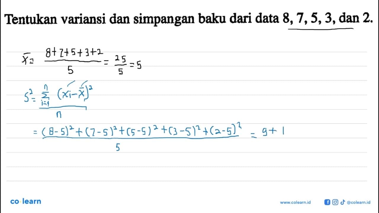 Tentukan variansi dan simpangan baku dari data 8, 7, 5, 3,