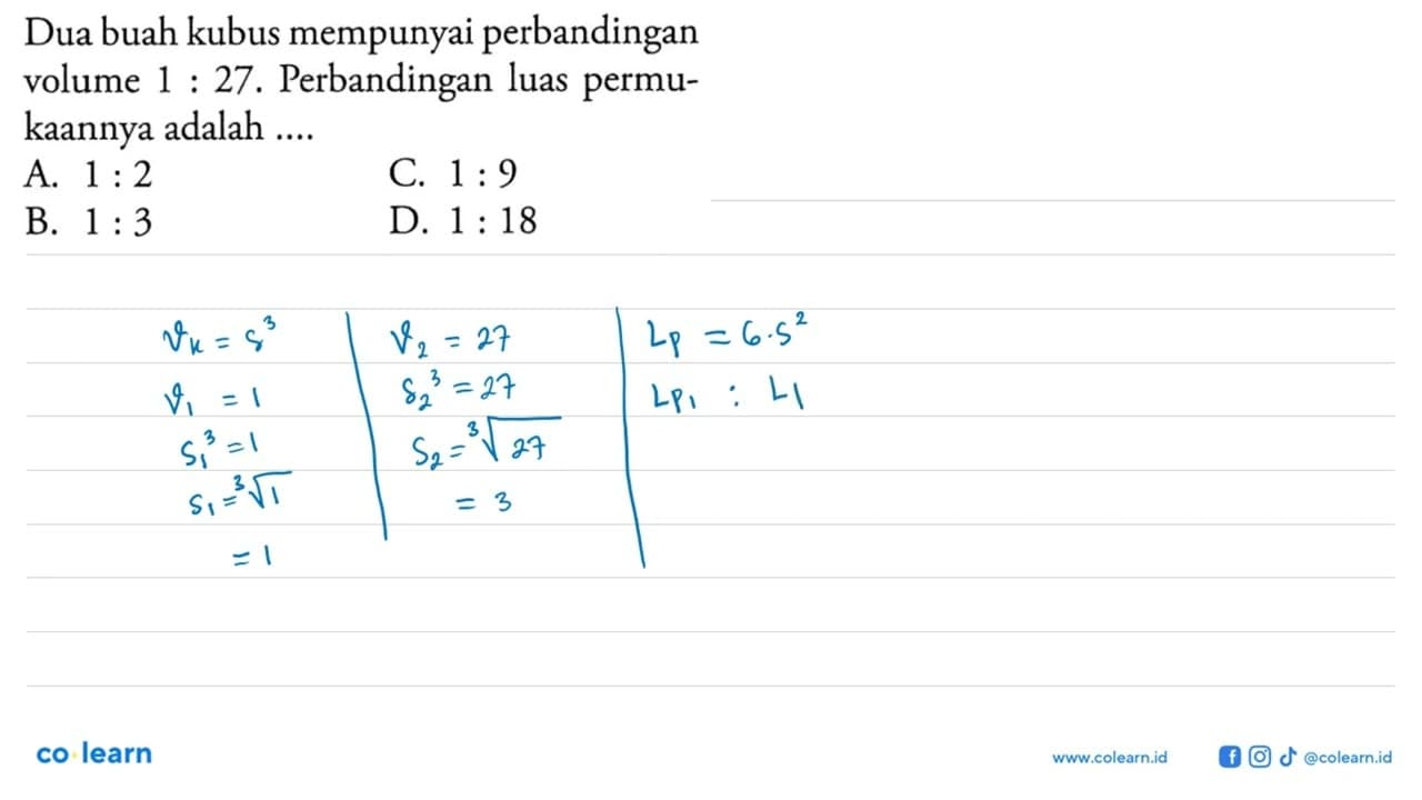 Dua buah kubus mempunyai perbandingan volume 1:27 .