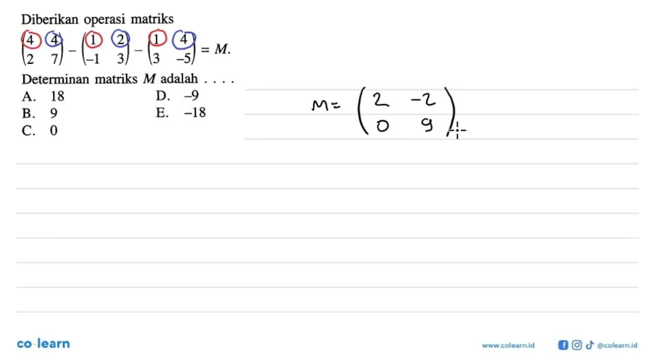 Diberikan operasi matriks (4 4 2 7)-(1 2 -1 3)-(1 4 3