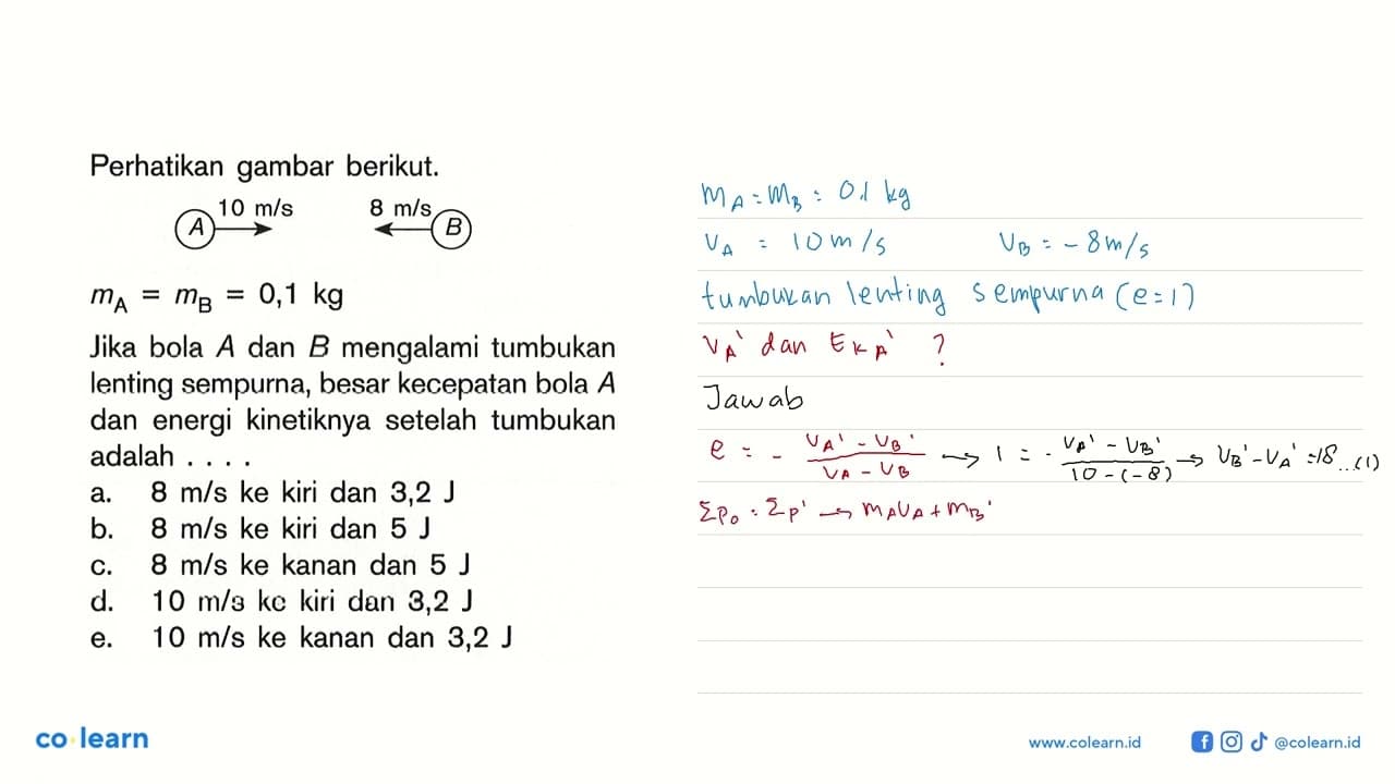 Perhatikan gambar berikut. A 10 m/s B m/s B mA=mB=0,1 kg