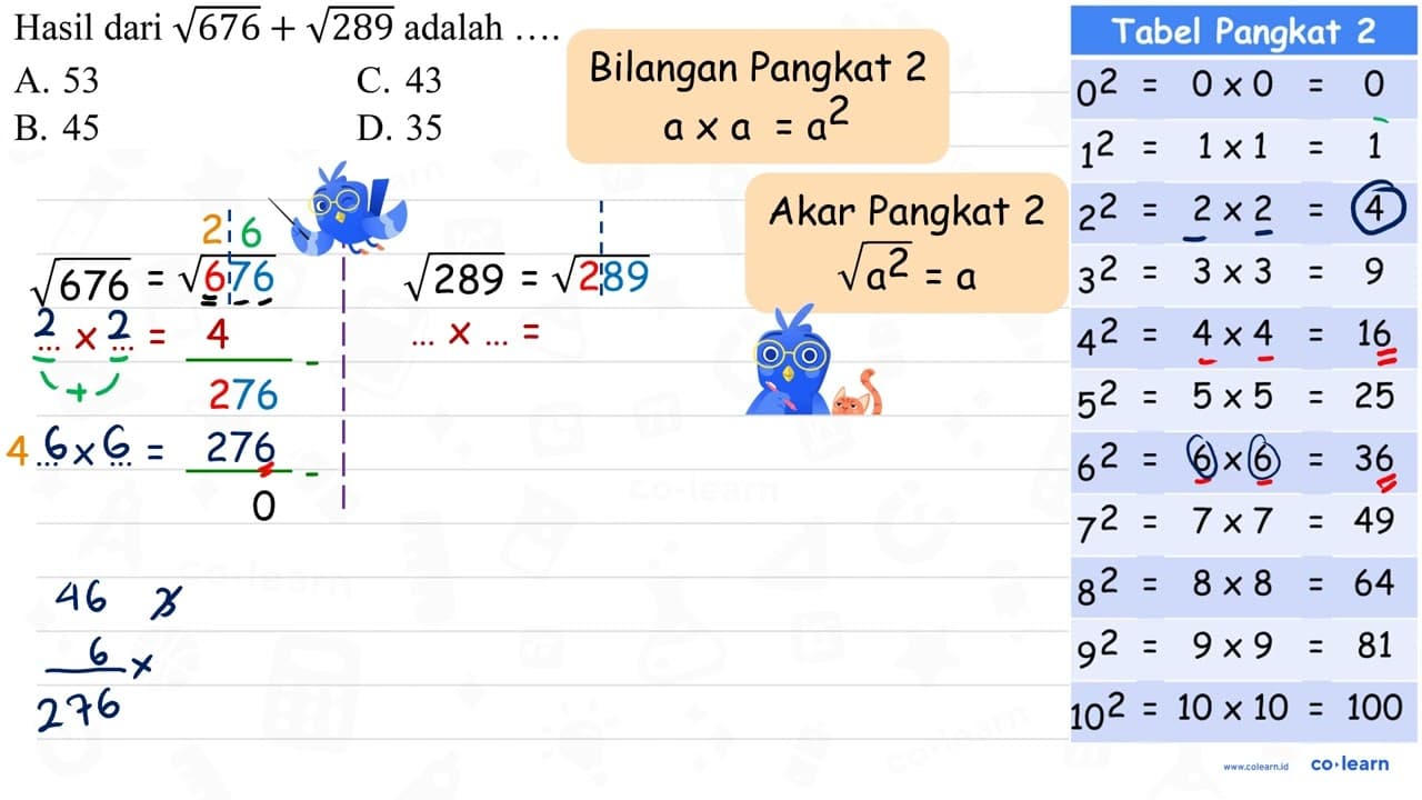 Hasil dari akar(676)+akar(289) adalah ... . A. 53 C. 43 B.