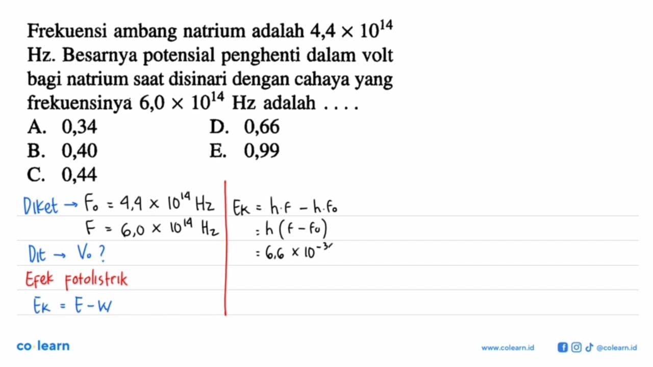 Frekuensi ambang natrium adalah 4,4 x 10^14 Hz. Besarnya