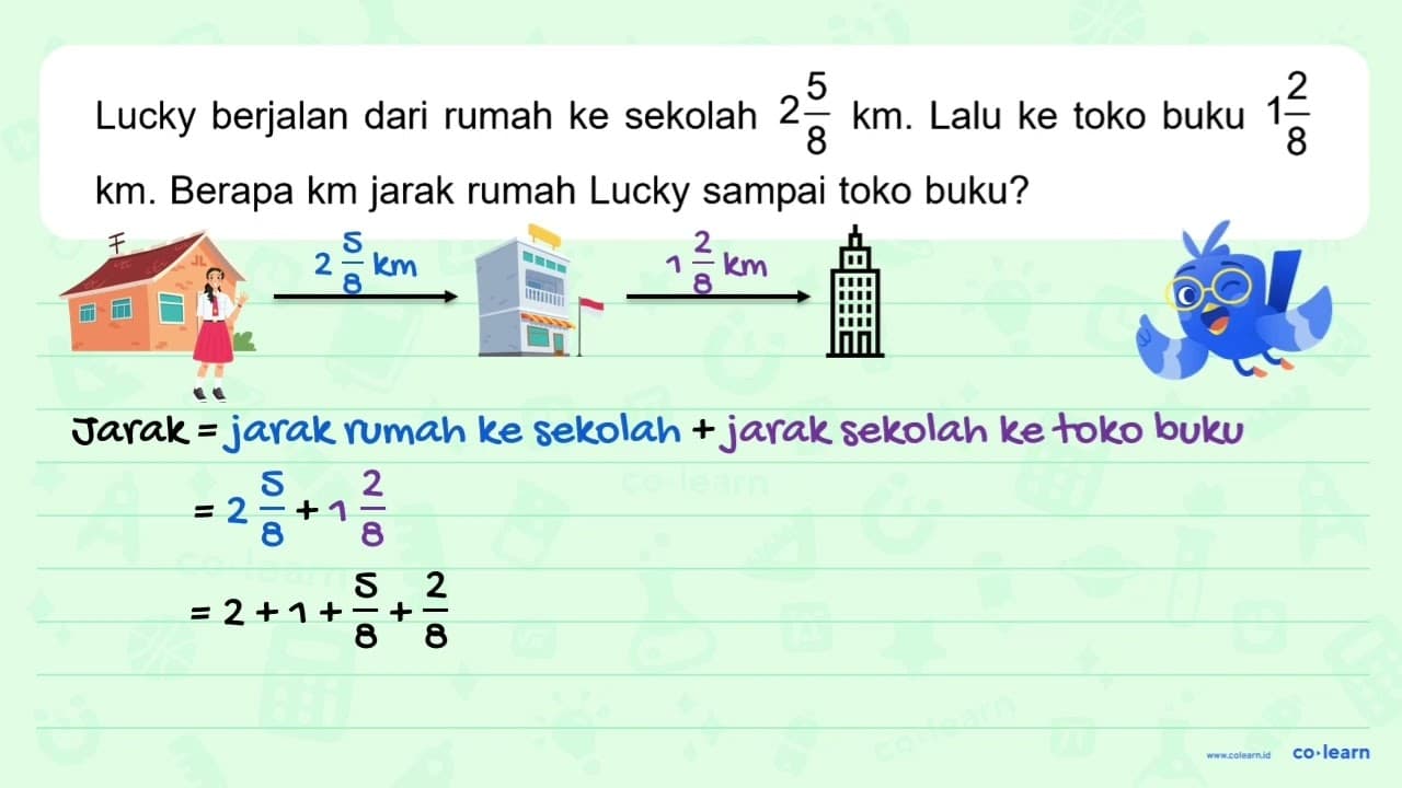 Lucky berjalan dari rumah ke sekolah 2 5/8 km. Lalu ke toko