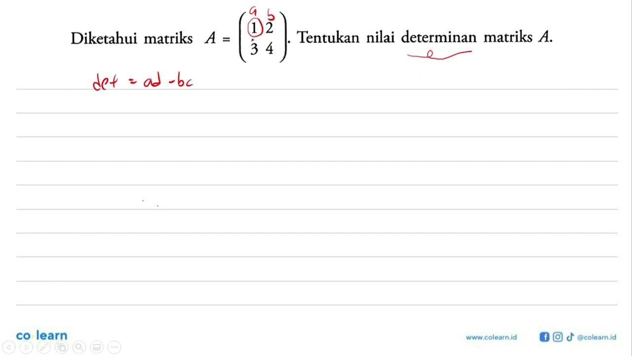 Diketahui matriks A=(1 2 3 4). Tentukan nilai determinan