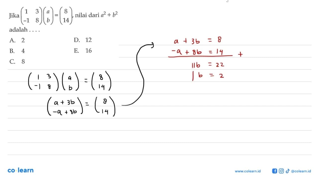 Jika nilai (1 3 -1 8)(a b)=(8 14), nilai dari a^2 + b^2