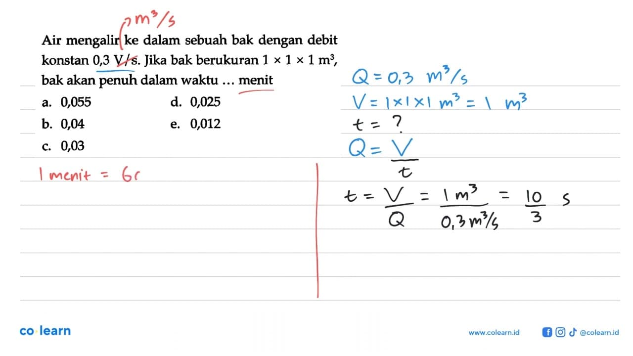 Air mengalir ke dalam sebuah bak dengan debit konstan 0,3