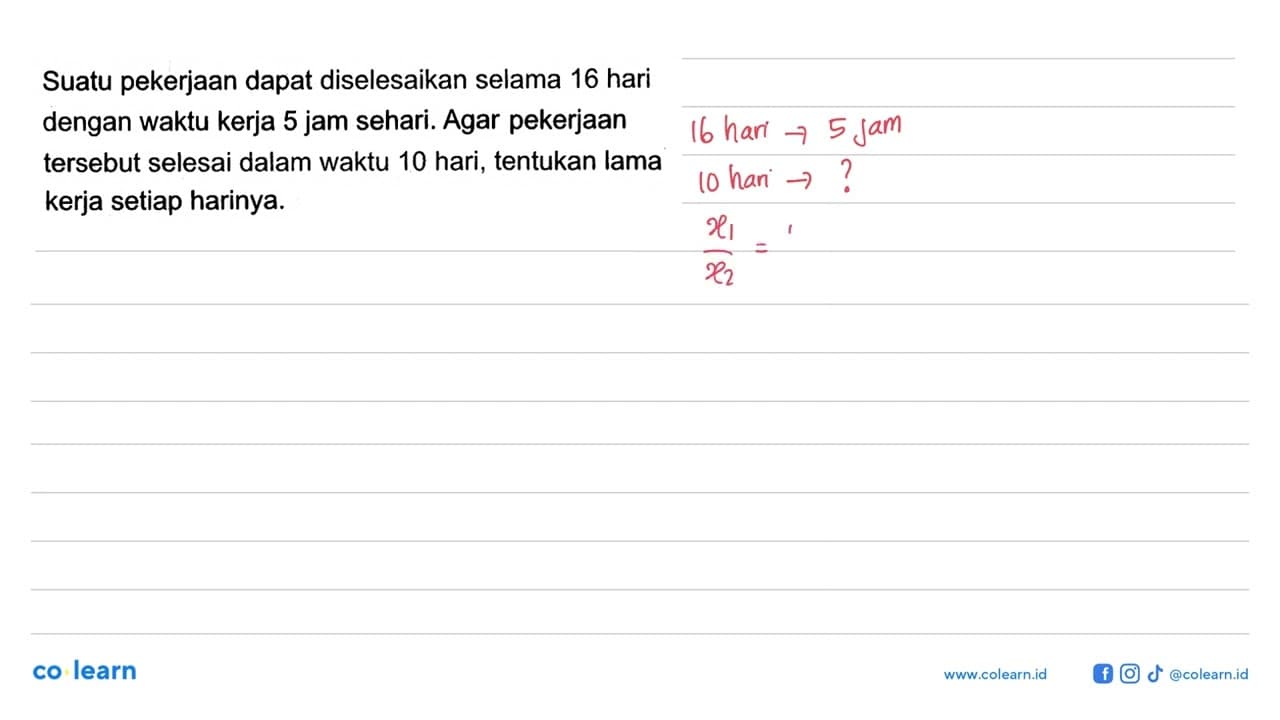 Suatu pekerjaan dapat diselesaikan selama 16 hari dengan