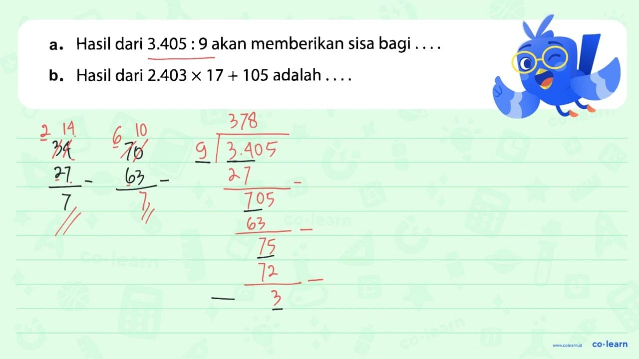 a. Hasil dari 3.405 : 9 akan memberikan sisa bagi .... b.