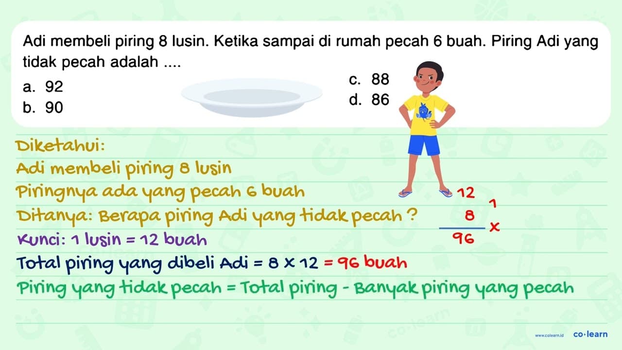 Adi membeli piring 8 lusin. Ketika sampai di rumah pecah 6