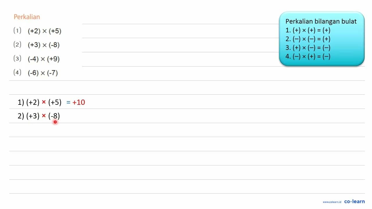 Perkalian (1) (+2) x (+5) (2) (+3) x (-8) (3) (-4) x (+9)