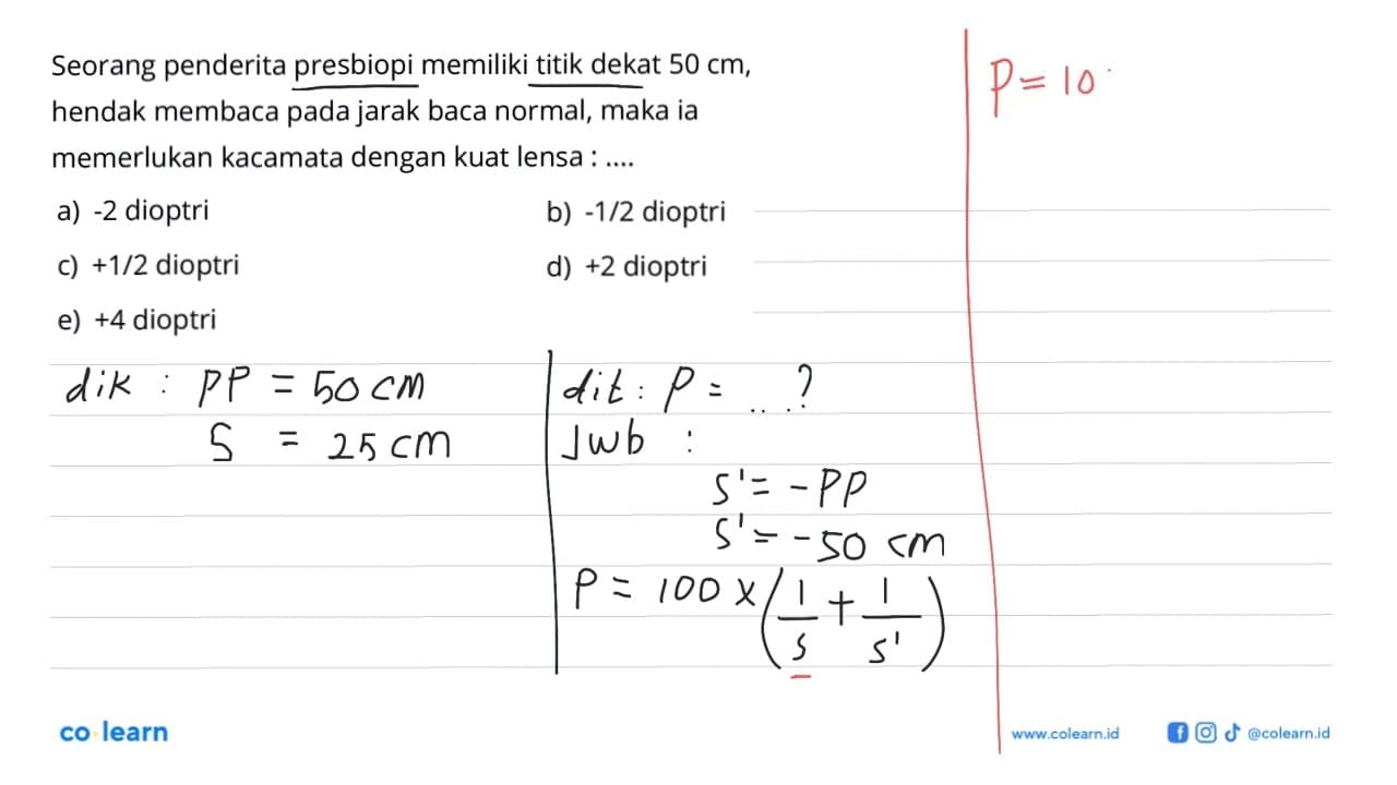 Seorang penderita presbiopi memiliki titik dekat 50 cm ,