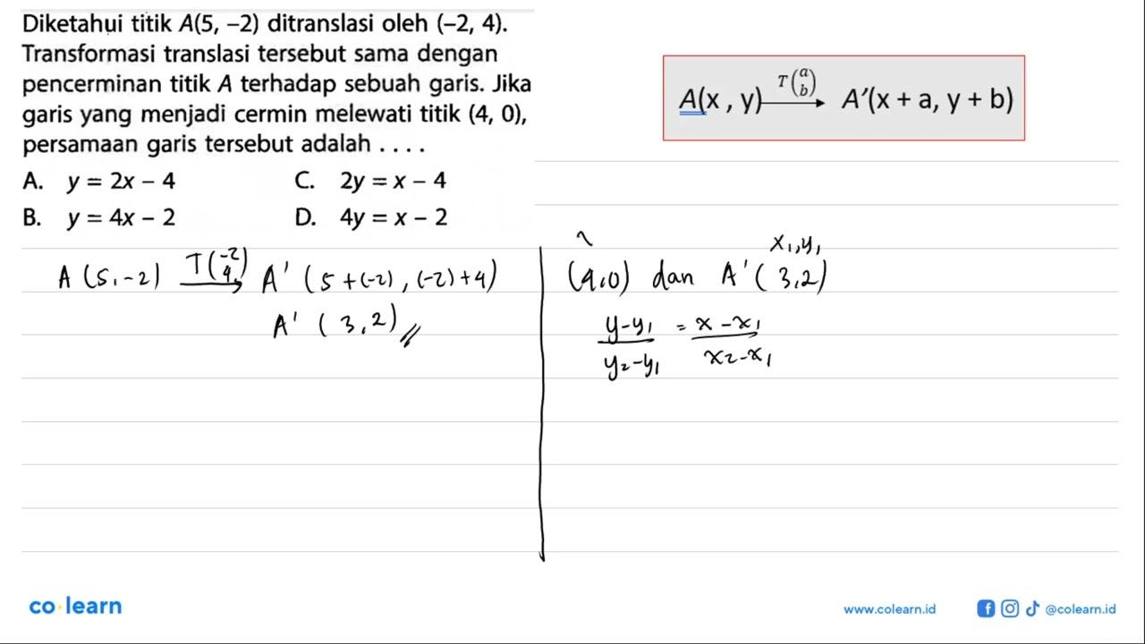 Diketahui titik A(5,-2) ditranslasi oleh (-2,4).