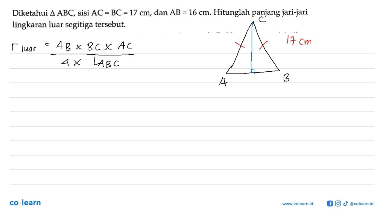 Diketahui segitiga ABC, sisi AC=BC=17 cm, dan AB=16 cm.