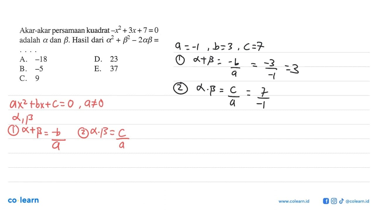 Akar-akar persamaan kuadrat -x^2+3x+7=0 adalah a dan b.