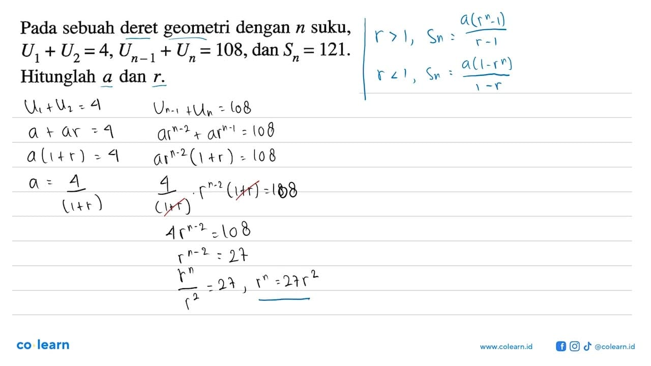 Pada sebuah deret geometri dengan n suku, U1 + U2 = 4, U(n