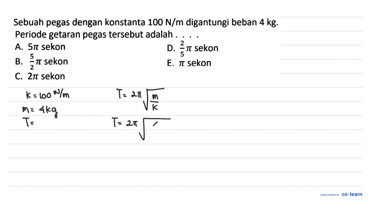 Sebuah pegas dengan konstanta 100 ~N / m digantungi beban 4