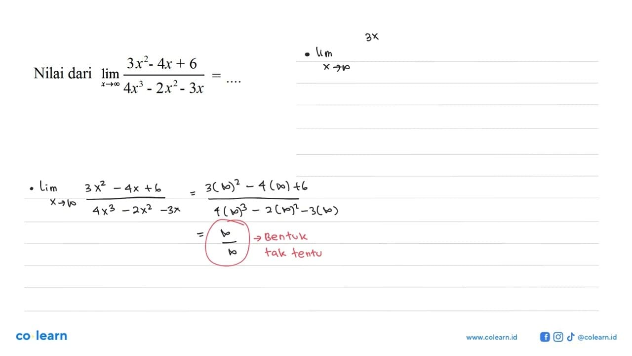 Nilai dari lim x->tak hingga 3x^2-4 x+6/4 x^3-2x^2-3 x=...