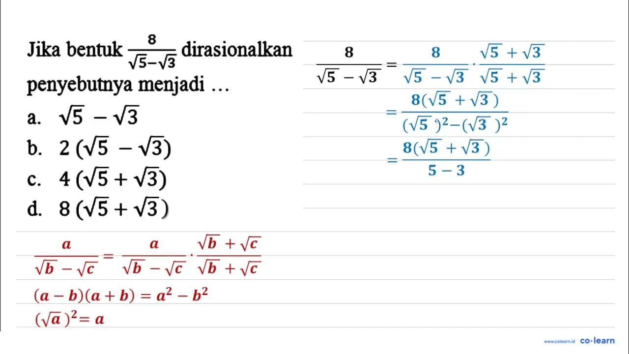 Jika bentuk 8/(akar(5)-akar(3)) dirasionalkan penyebutnya