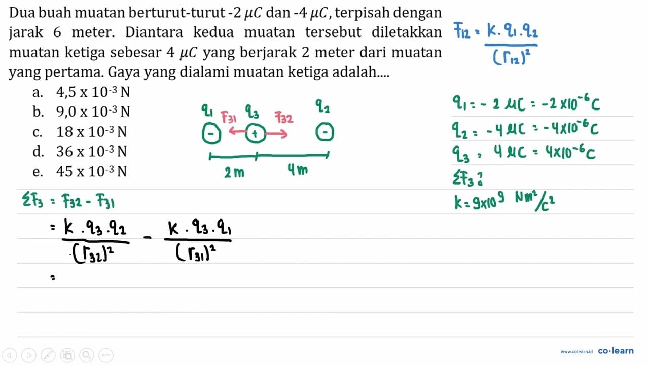 Dua buah muatan berturut-turut -2 mu C dan -4 mu C ,