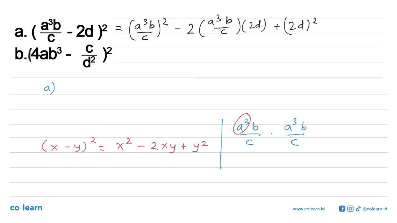 Jabarkan bentuk kuadrat berikut a. ((a^3 b)/c - 2d)^2 b.