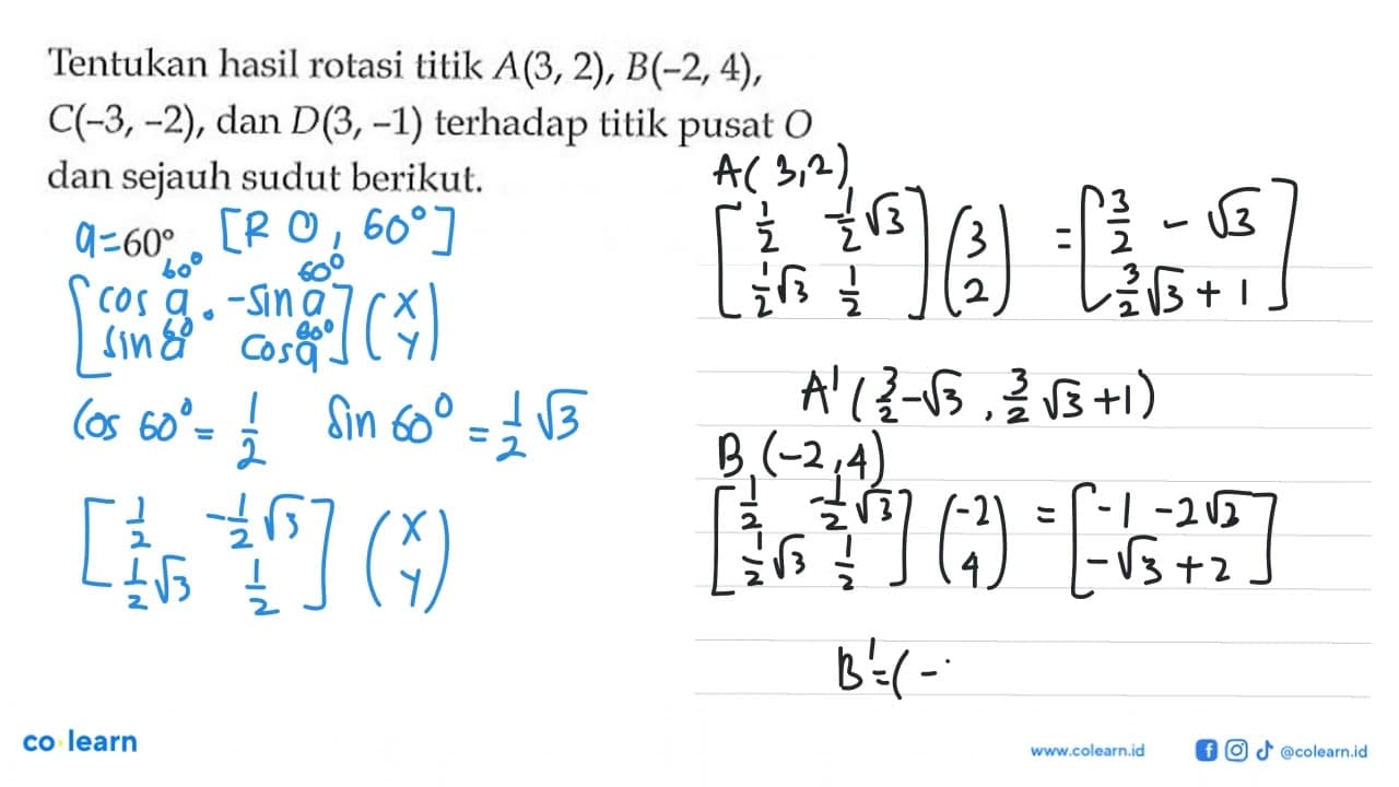 Tentukan hasil rotasi titik A(3,2), B(-2,4), C(-3,-2), dan