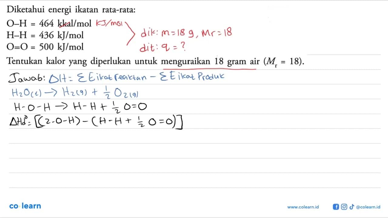 Diketahui energi ikatan rata-rata: O-H = 464 kkal/mol H-H