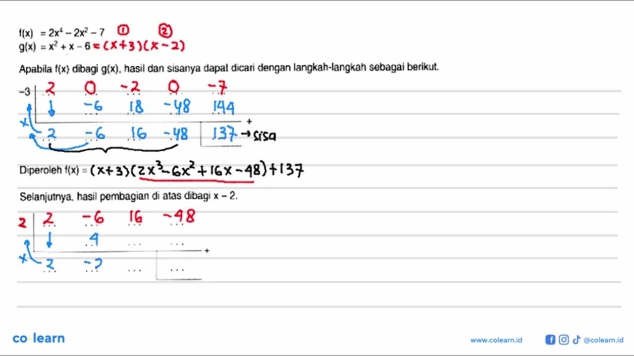 f(x)=2x^4-2x^2-7 g(x)=x^2+x-6= (...)(...) Apabila f(x)