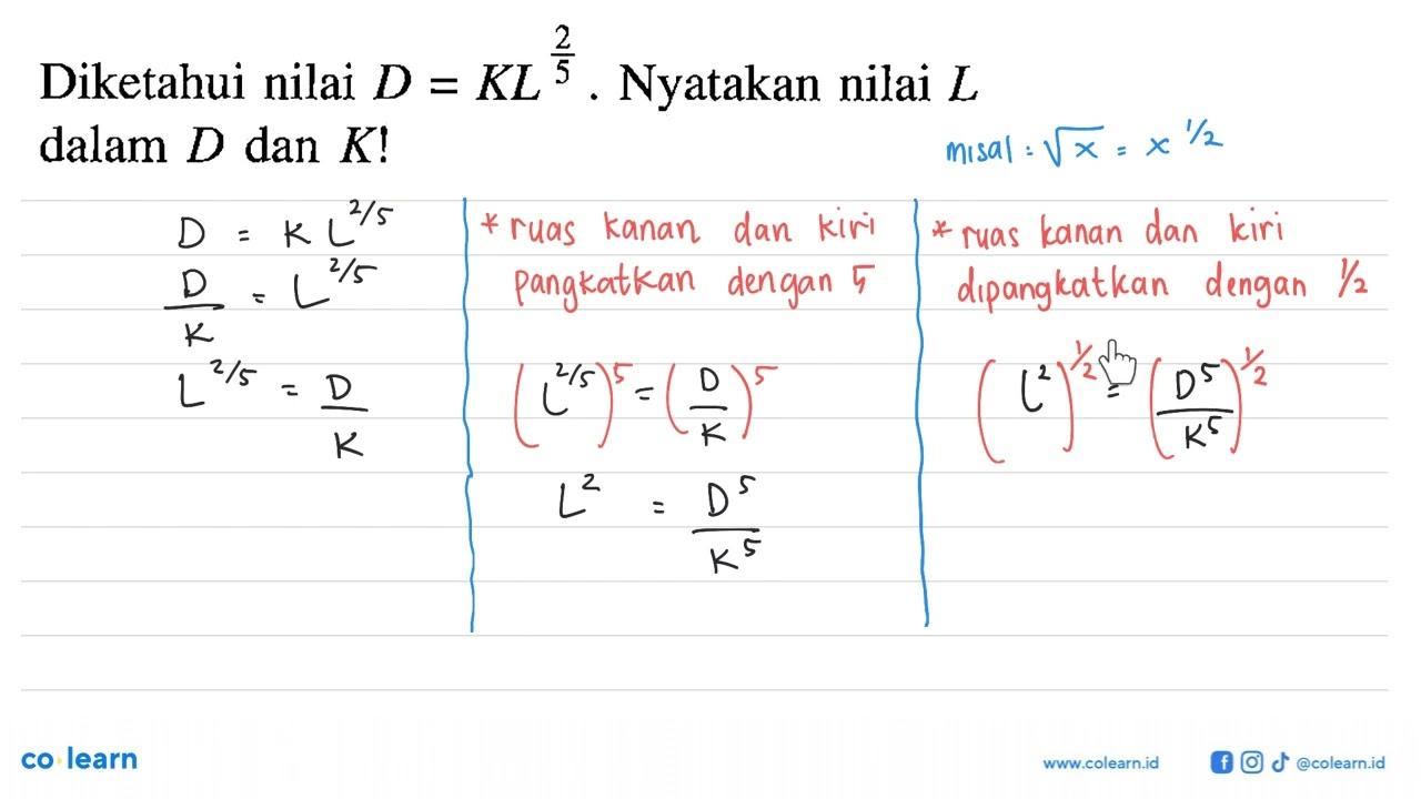 Diketahui nilai D=KL^(2/5). Nyatakan nilai L dalam D dan K!