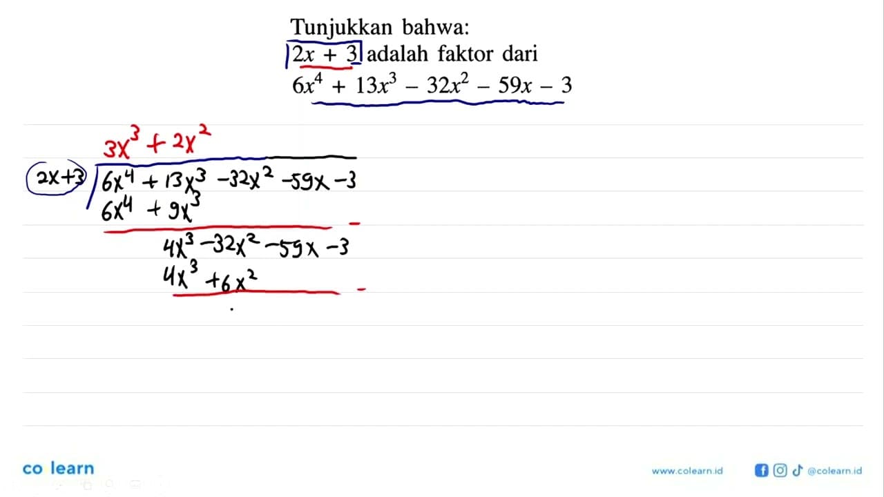 Tunjukkan bahwa: 2x + 3 adalah faktor dari 6x^4 + 13x^3 -