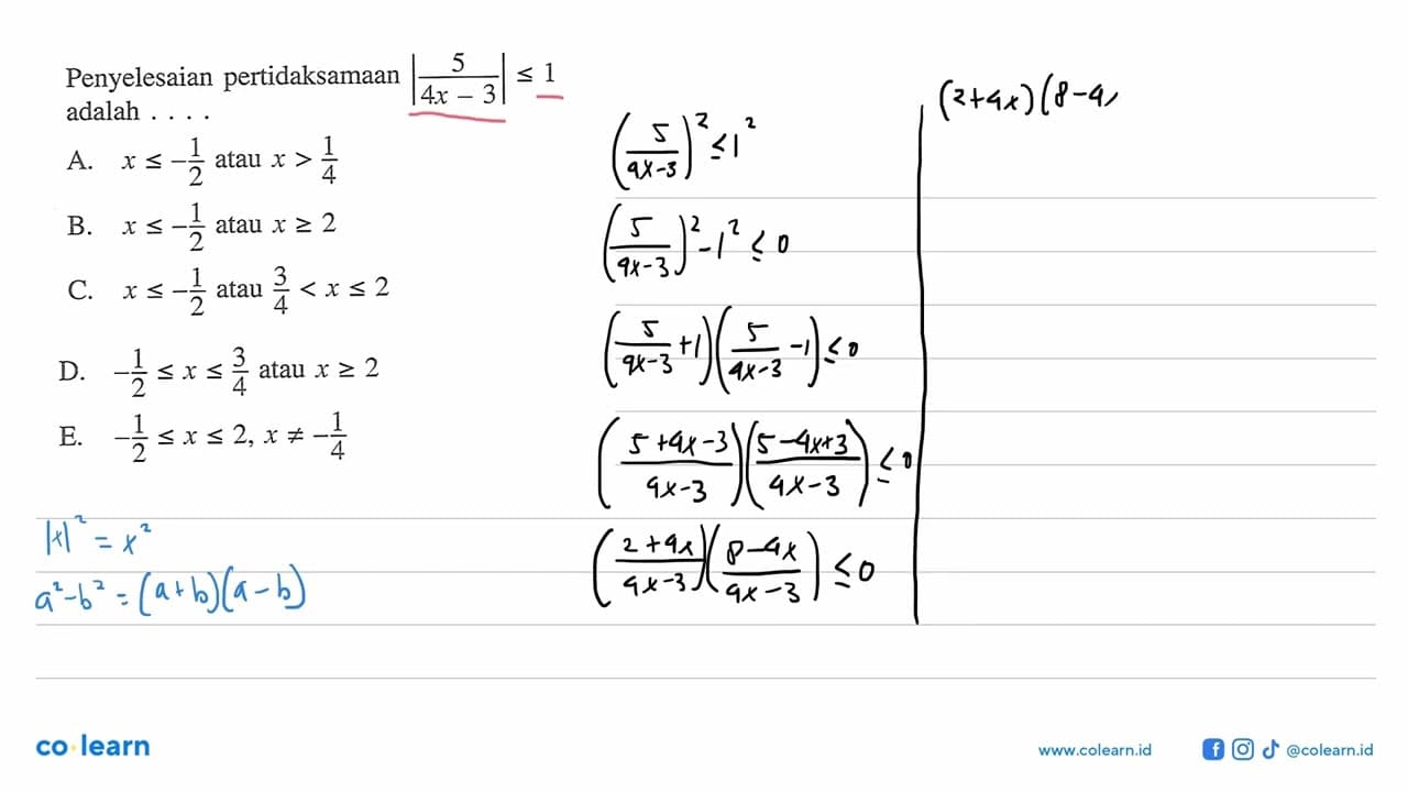 Penyelesaian pertidaksamaan |5/(4x-3)|<=1 adalah ....