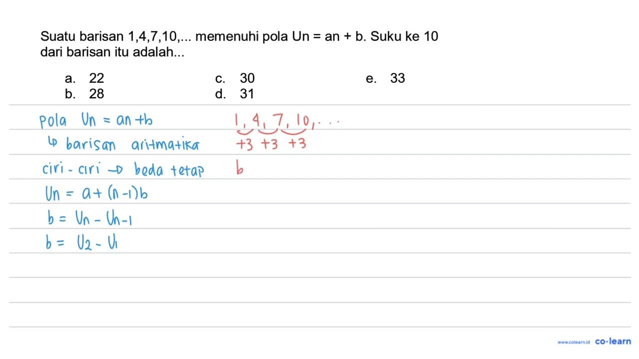 Suatu barisan 1,4,7,10, ... memenuhi pola Un = an + b. Suku