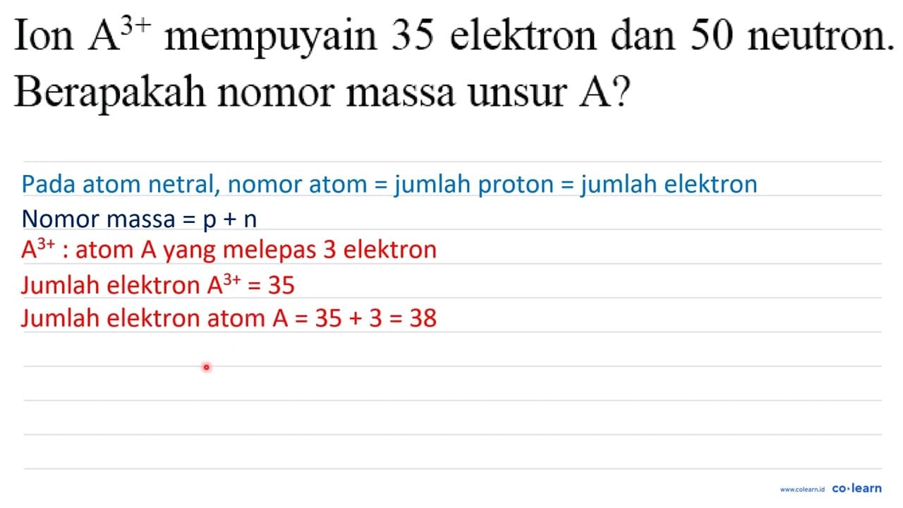 Ion A^(3+) mempuyain 35 elektron dan 50 neutron. Berapakah