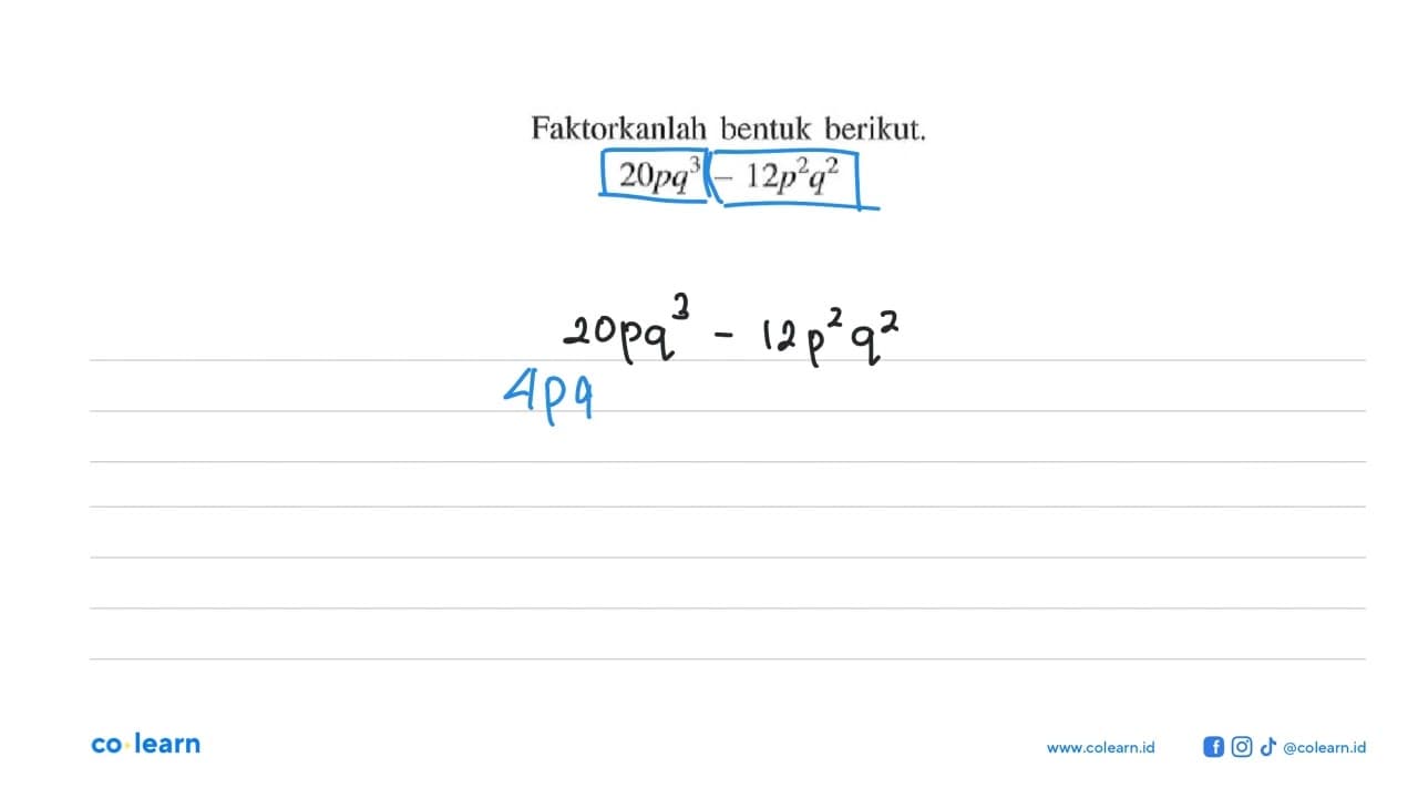 Faktorkanlah bentuk berikut. 20pq^3 - 12p^2 q^2