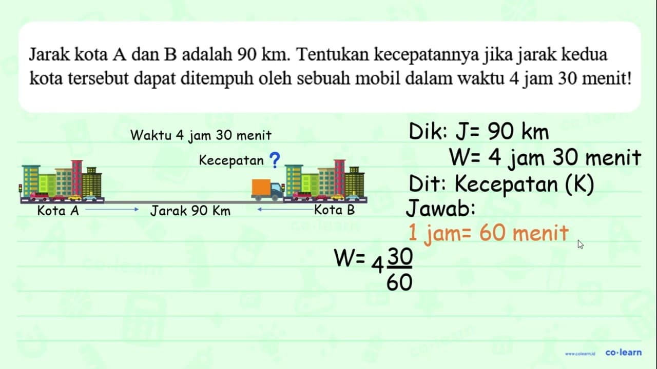 Jarak kota A dan B adalah 90 km. Tentukan kecepatannya jika