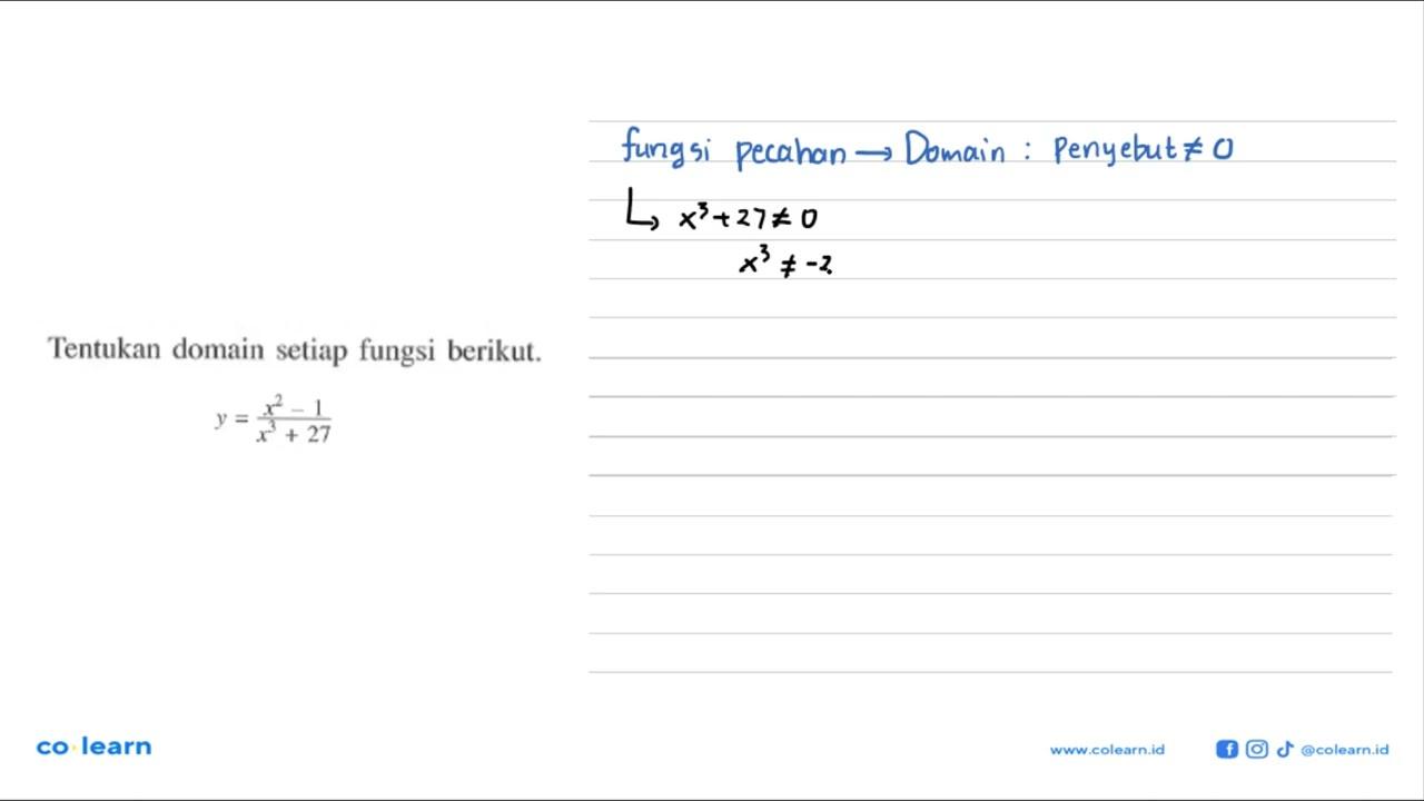 Tentukan domain setiap fungsi berikut.y=(x^2-1)/(x^3+27)