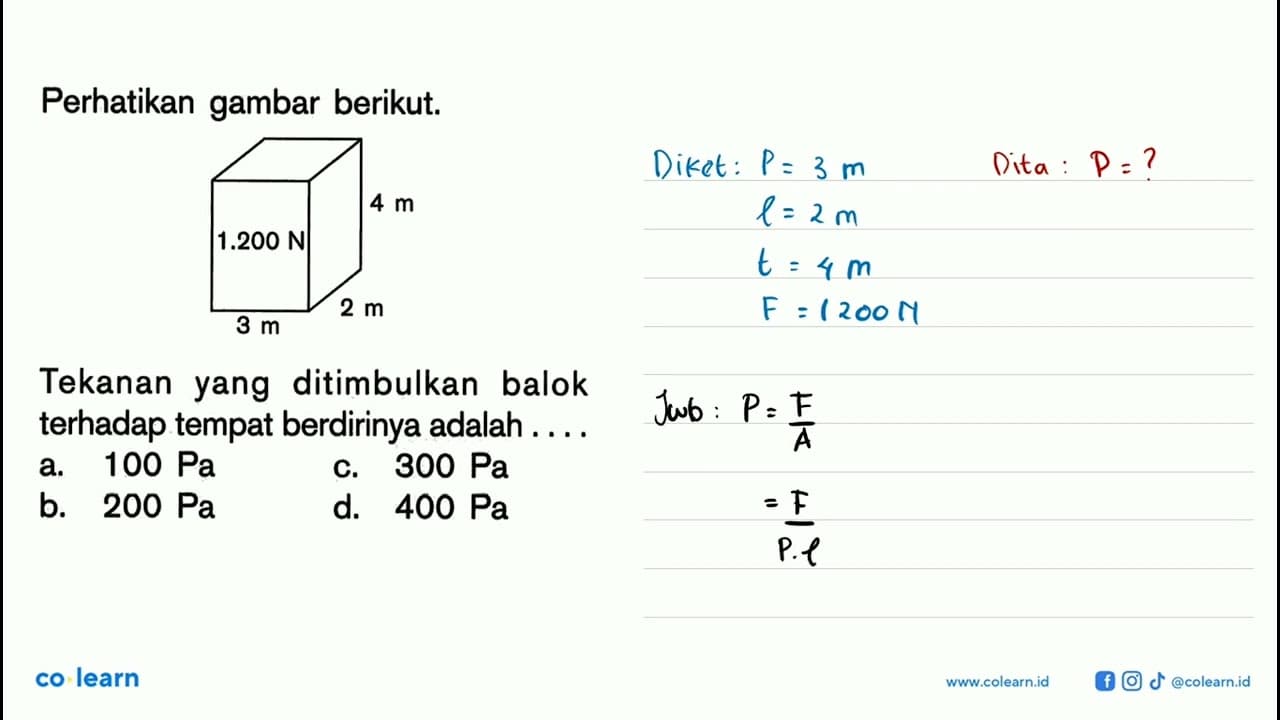 Perhatikan gambar berikut.1.200 N 4 m 3 m 2 m Tekanan yang