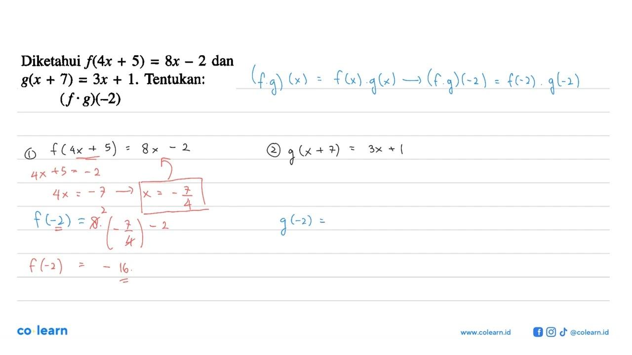 Diketahui f(4x+5)=8x-2 dan g(x+7)=3x+1. Tentukan: (f.g)(-2)