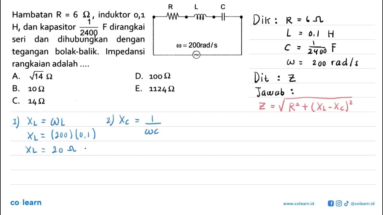 Hambatan R=6 Ohm, induktor 0,1 H, dan kapasitor 1/2400 F