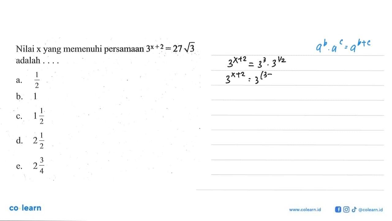 Nilai x yang memenuhi persamaan 3^(x+2) = 27 akar(3) adalah