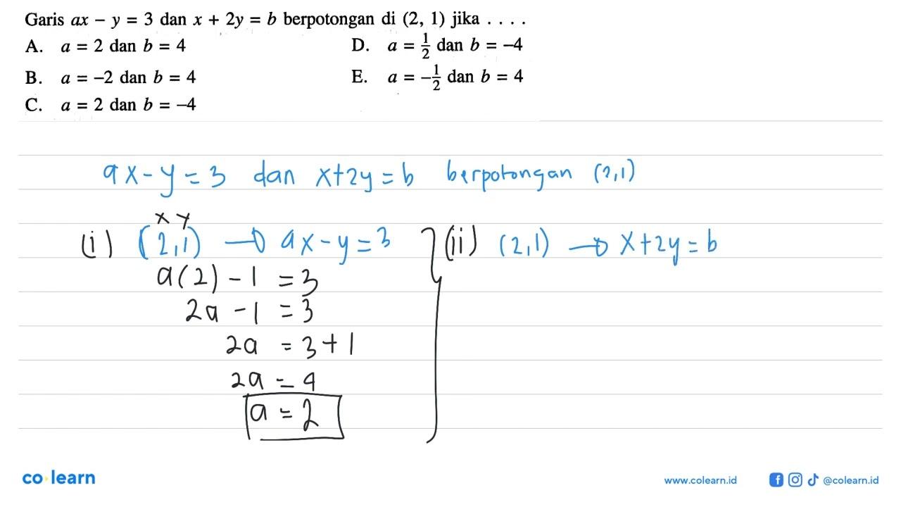 Garis ax - y = 3 dan x + 2y = b berpotongan di (2, 1) jika