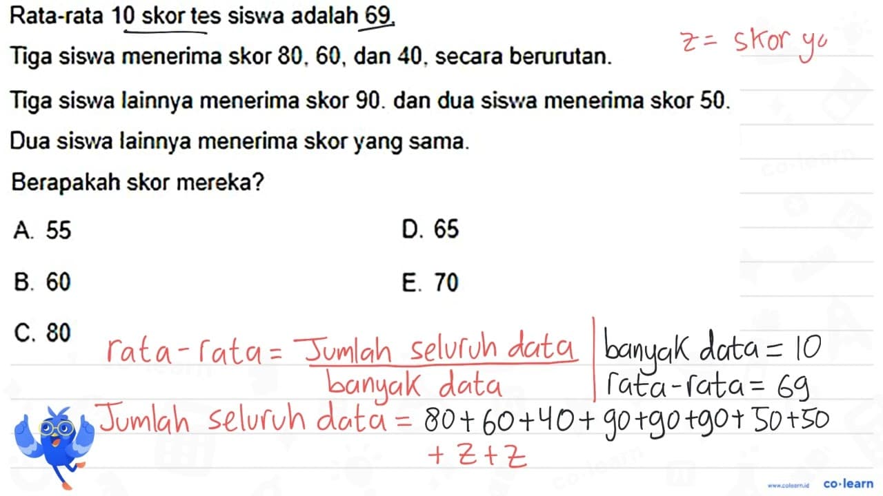 Rata-rata 10 skor tes siswa adalah 69. Tiga siswa menerima