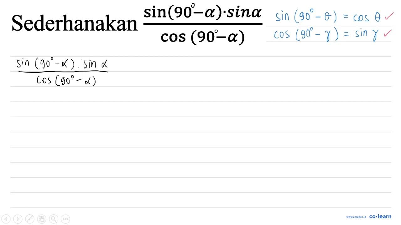 Sederhanakan (sin (90 - alpha) . sin alpha)/(cos (90 -