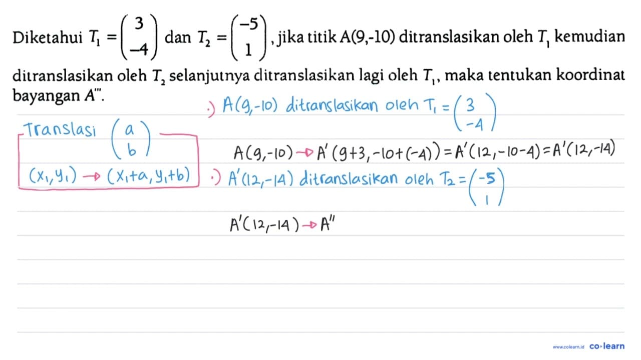 Diketahui T1=(3 -4) dan T2=(-5 1), jika titik A (9,-10)