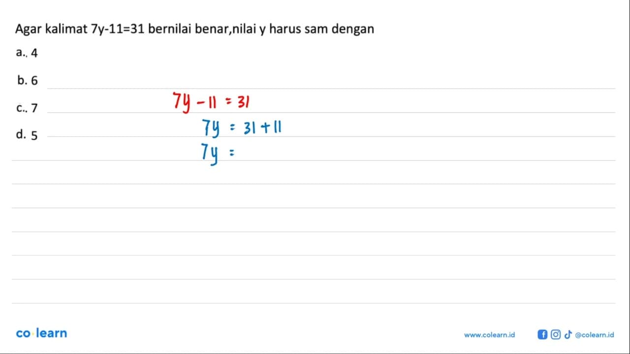 Agar kalimat 7y - 11 = 31 bernilai benar, nilai y harus sam