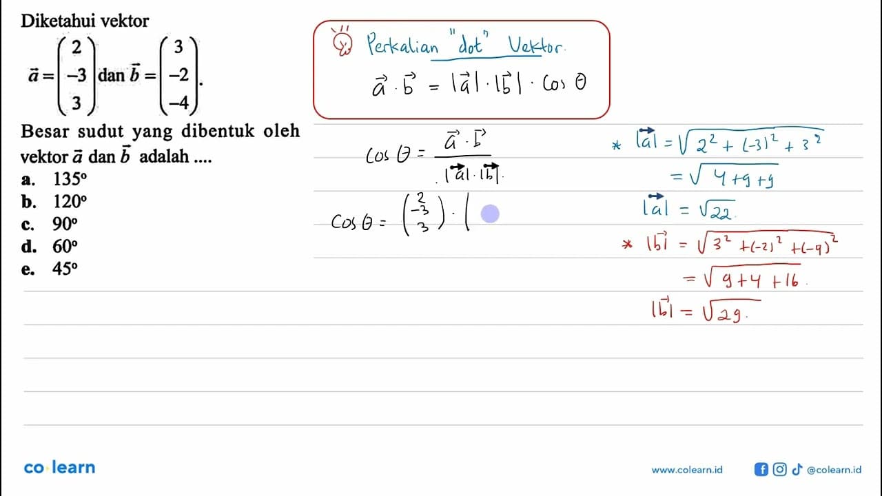 Diketahui vektor a=(2 -3 3) dan b=(3 -2 -4). Besar sudut