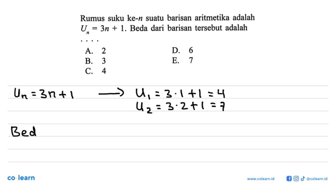 Rumus suku ke-n suatu barisan aritmetika adalah Un=3 n+1.