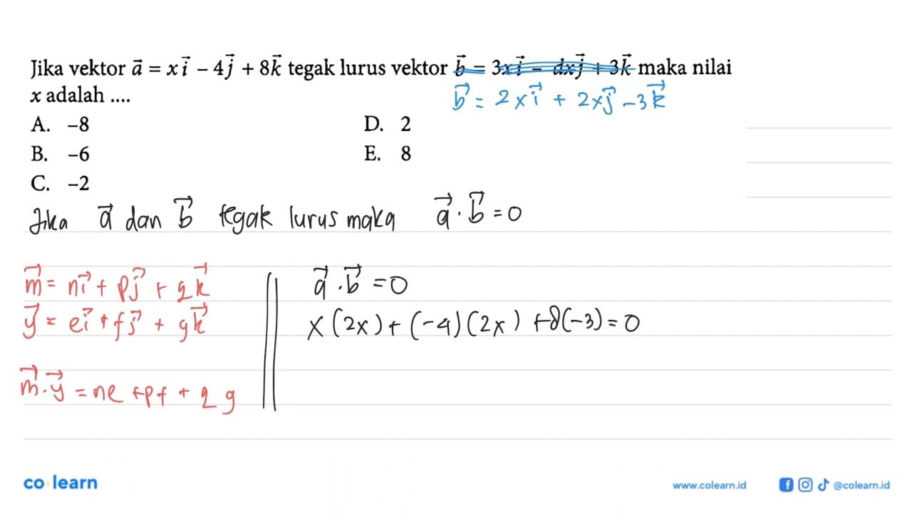 Jika vektor a=x i-4 j+8 k tegak lurus vektor b=3 x i-dx j+3