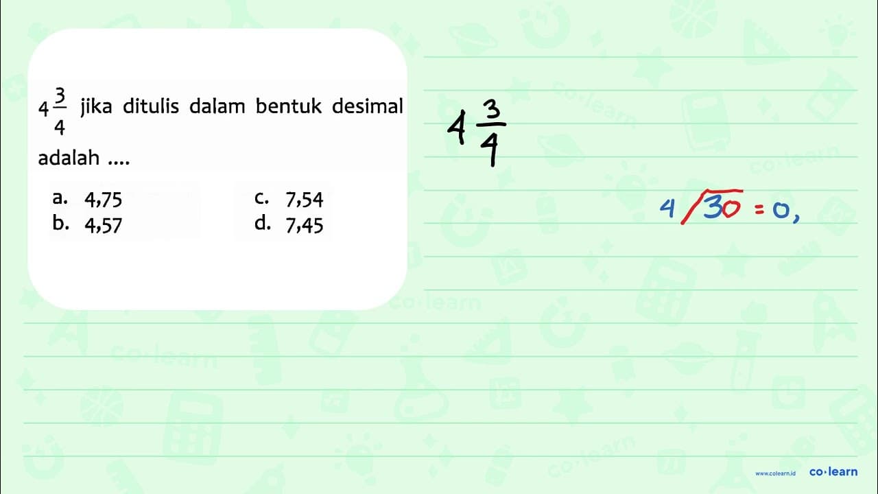 4 3/4 jika ditulis dalam bentuk desimal adalah ....
