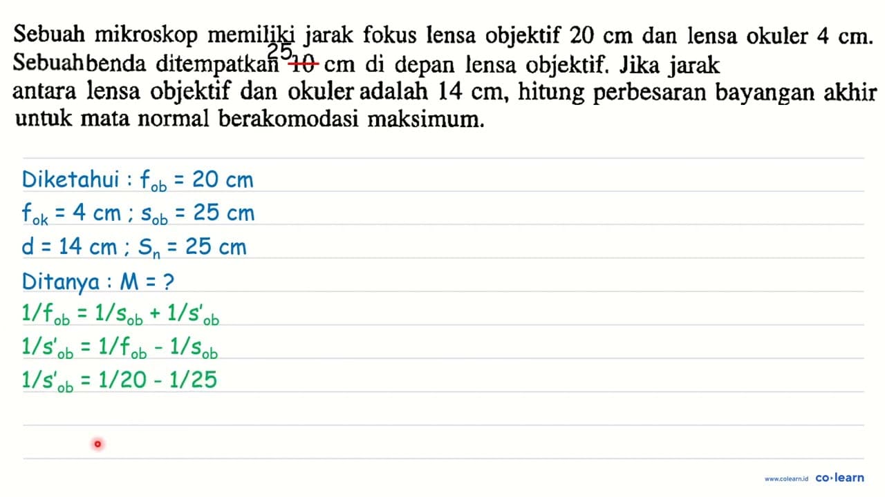 Sebuah mikroskop memiliki jarak fokus lensa objektif 20 cm