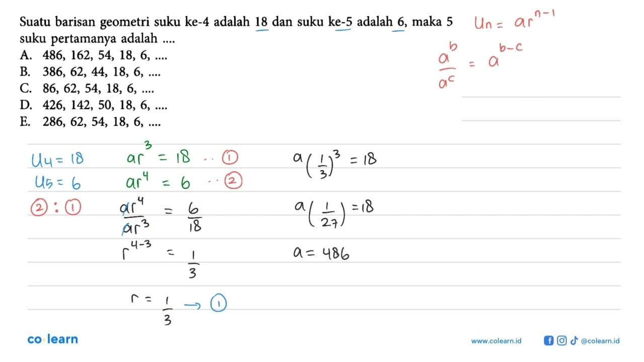 Suatu barisan geometri suku ke-4 adalah 18 dan suku ke-5